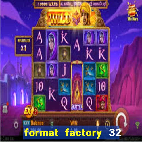 format factory 32 bits windows 7